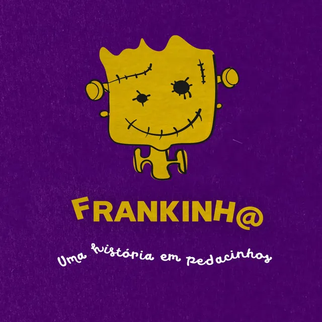 Frankinh@ - Uma História em Pedacinhos. Projeto Gompa