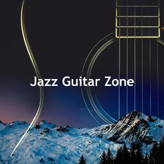 Jazz Guitar Zone by Jazz Guitar Music Zone