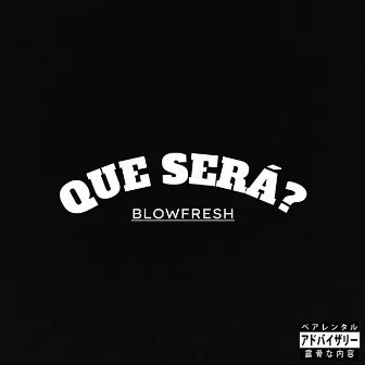 Que será? by Blowfresh