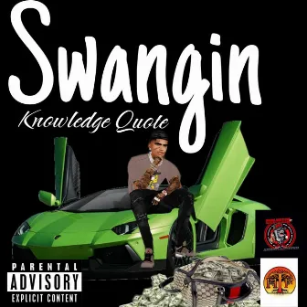 Swangin by Knowledge Quote