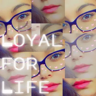 Loyal For Life by Tayy