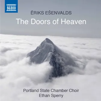 Ēriks Ešenvalds: The Doors of Heaven by Ethan Sperry