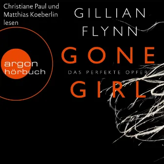 Gone Girl [Das perfekte Opfer (Ungekürzte Fassung)] by Gillian Flynn