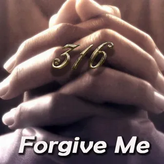 Forgive Me by 316 aka Shellz 360