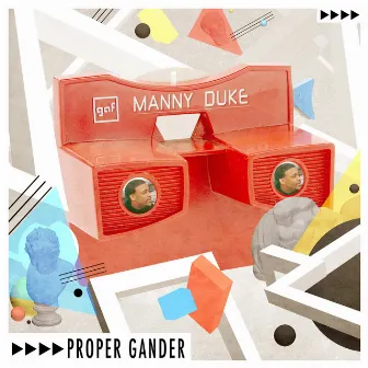 Proper Gander by Manny Duke