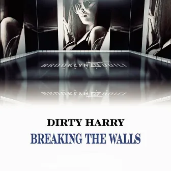 Breaking the Walls by Dirty Harry