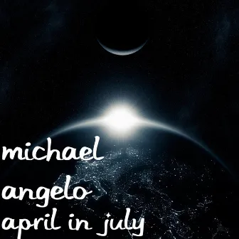 April in July by Michael Angelo