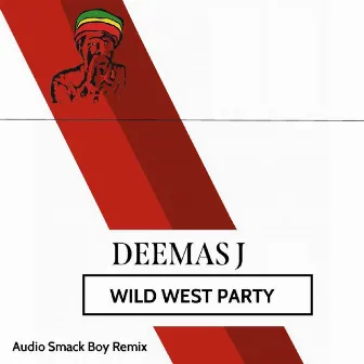 Wild West Party (Audio Smack Boy Remix) by Deemas J