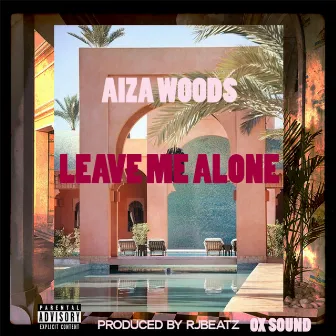 Leave Me Alone by Aiza Woods