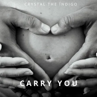 Carry You by Crystal The Indigo