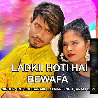 LADKI HOTI HAI BEWAFA by Rupesh Baraik