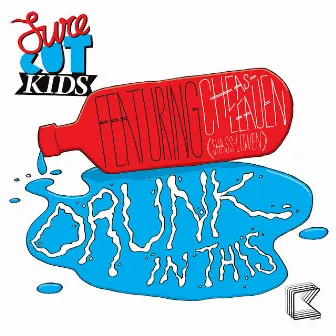 Drunk In This (feat. Cheaseleauen) by Surecut Kids