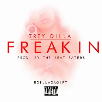 Freakin' by Trey Dilla