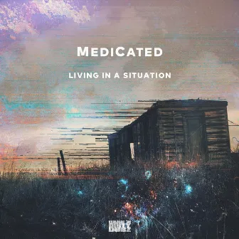 Living in a Situation by MediCated