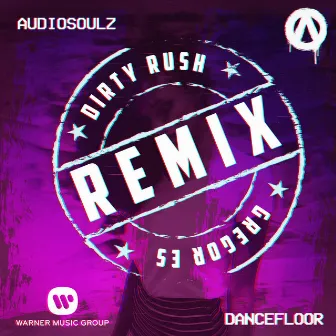 Dancefloor (Dirty Rush & Gregor Es Remix) by Audiosoulz