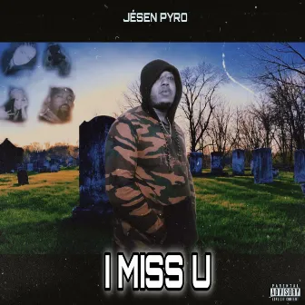 I Miss U by Jésen Pyro