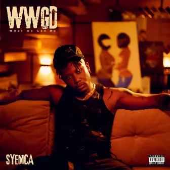 WWGD [What We Gon Do] by SYEMCA