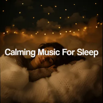 Calming Music For Sleep by Asian Zen Spa Music Collective