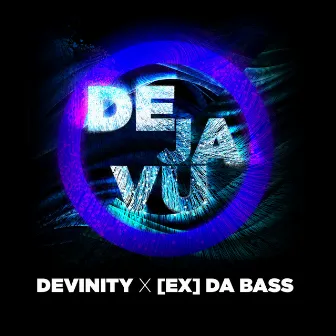 Deja Vu by [Ex] da Bass