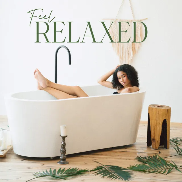 Feel Relaxed: Home Self Care Relaxation Treatments (Music for Home SPA)