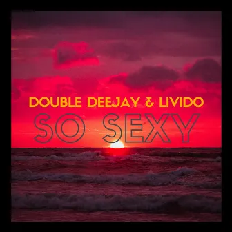 So Sexy by Double Deejay