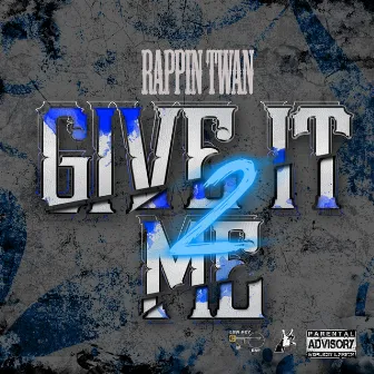 Give It 2 Me by Rappin Twan