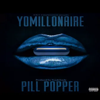 Pill Popper by Yo Millionaire