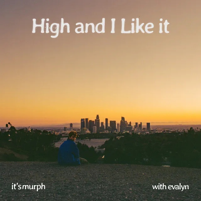 High and I Like it