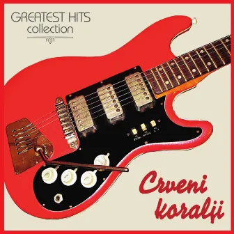 Greatest Hits Collection by Crveni Koralji