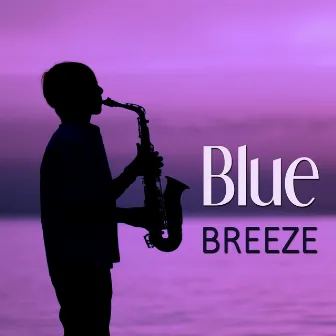 Blue Breeze – Chill Jazz, Soothing Music, Calming Piano Sounds, Lounge Jazz, Smooth Background Jazz, Best Mellow Jazz by Peaceful Piano Music Collection