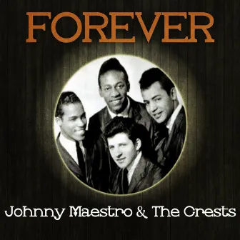 Forever Johnny Maestro & The Crests by Johnny Maestro & The Crests