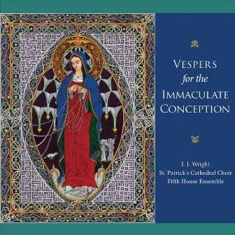 Vespers for the Immaculate Conception by Fifth House Ensemble