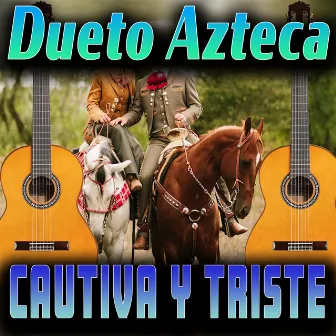 Cautivo Y Triste by Dueto Azteca