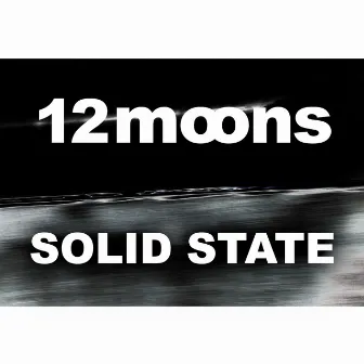 Solid State (Continous Mix 2022) by 12 Moons