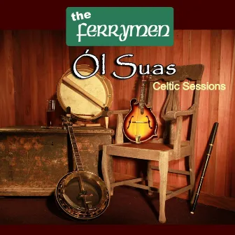 Ól Suas (Celtic Sessions) by The Ferrymen