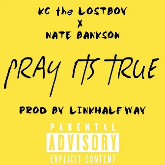 Pray Its True by KC the Lostboy