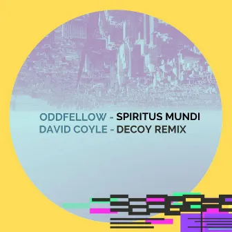 Spiritus Mundi (Decoy Remix) by DJ OddFellow