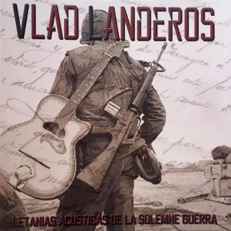 Letanias Acusticas de la Solemne Guerra by Vlad Landeros