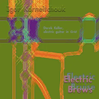 Electric Brews by Igor Korneitchouk