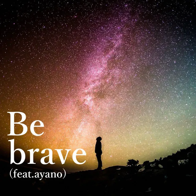 Be brave (feat. ayano)