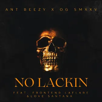 No Lackin by Ant Beezy