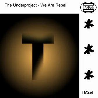 We Are Rebel by The Underproject