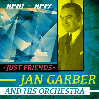 Just Friends by Jan Garber & His Orchestra