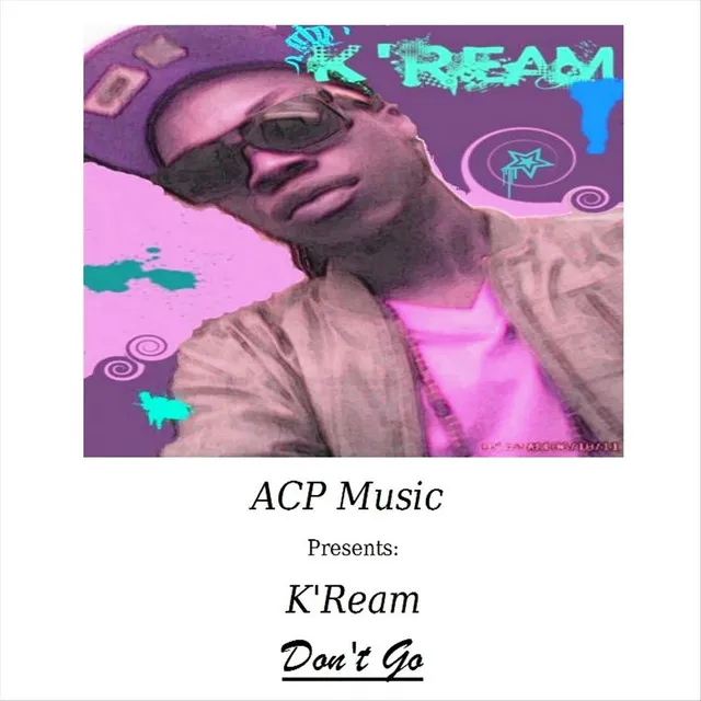 Don't Go (ACP Music Presents: K'Ream)