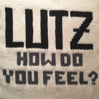 How Do You Feel? by Lutz