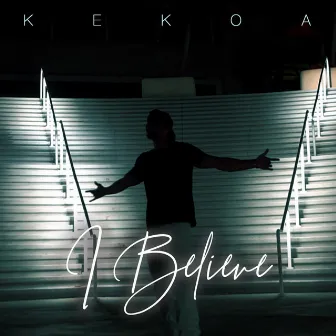 I Believe by Kekoa