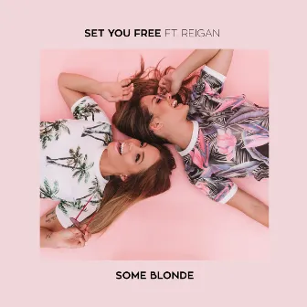 Set You Free by Some Blonde