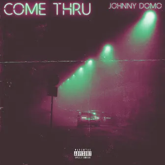 Come Thru by Johnny Domo