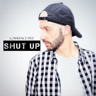 Shut Up! by Lowrence Fitz