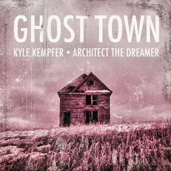 Ghost Town by Architect The Dreamer